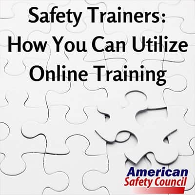 How Safety Trainers Can Utilize Online Training 